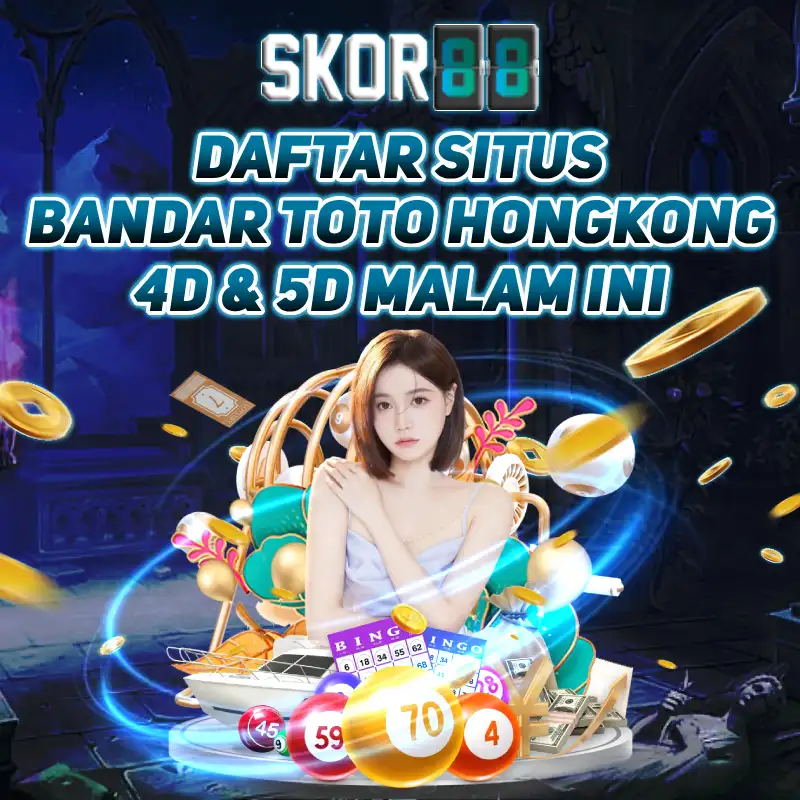 SKOR88 - Daftar Situs Bandar Toto Hongkong 4d & 5d Malam Ini